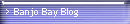 Banjo Bay Blog