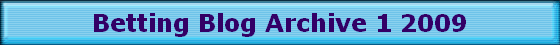 Betting Blog Archive 1 2009 Betting Blog Archive 1 2009