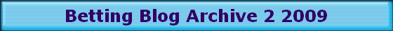 Betting Blog Archive 2 2009 Betting Blog Archive 2 2009