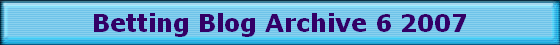 Betting Blog Archive 6 2007 Betting Blog Archive 6 2007